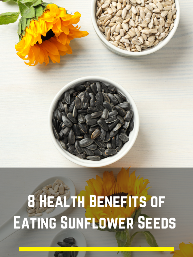 8 Health Benefits of Eating Sunflower Seeds