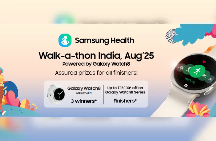 Walk, Win, Repeat: Samsung’s Walk-a-thon Returns with ₹15K Rewards!