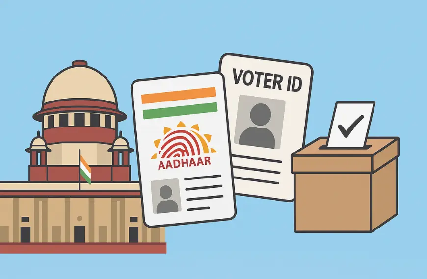 SC Allows Aadhaar & 11 Other Documents for Voter Roll Inclusion in Bihar