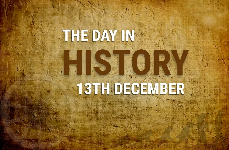 What Happened On 13 December