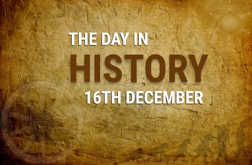 What Happened On 16 December