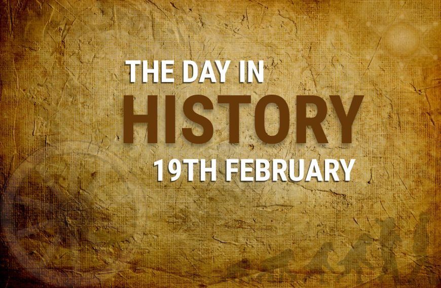 What happened on 19 February