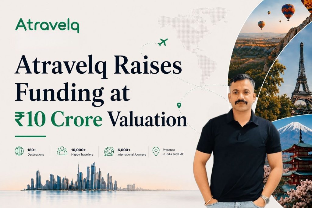 Atravelq raises funding at ₹10 crore valuation to expand personalised international travel services